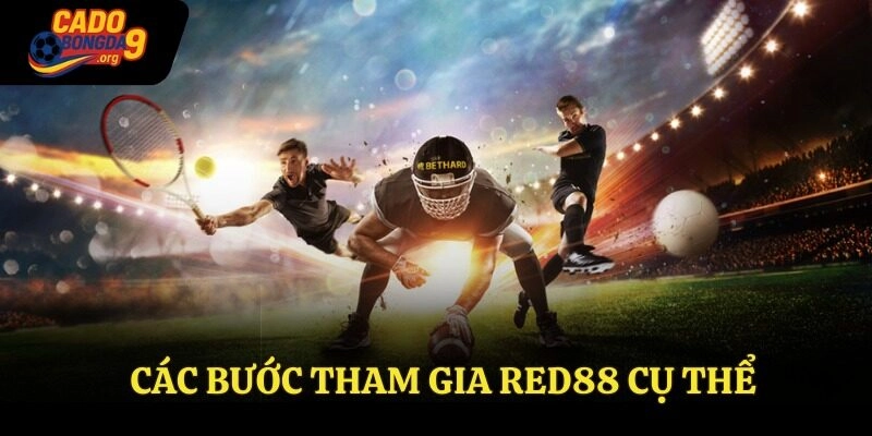 Các bước tham gia Red88 cụ thể