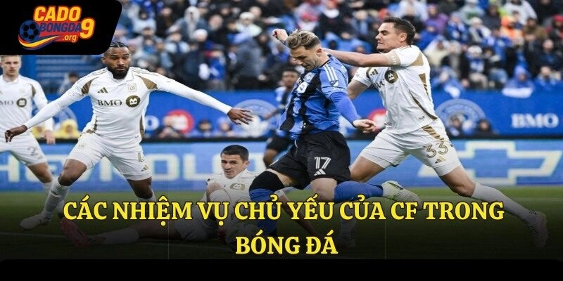 Các nhiệm vụ chủ yếu của CF trong bóng đá