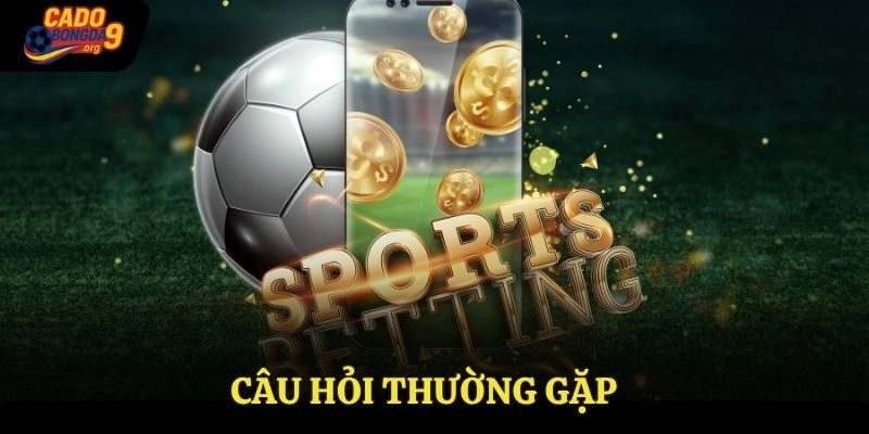 Câu hỏi thường gặp 