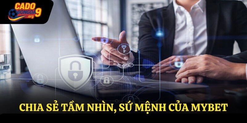 Chia sẻ tầm nhìn, sứ mệnh của Mybet