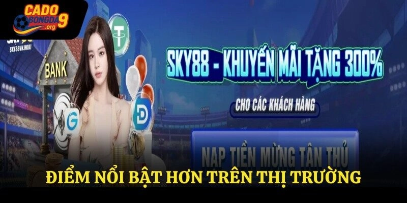 Điểm nổi bật hơn trên thị trường
