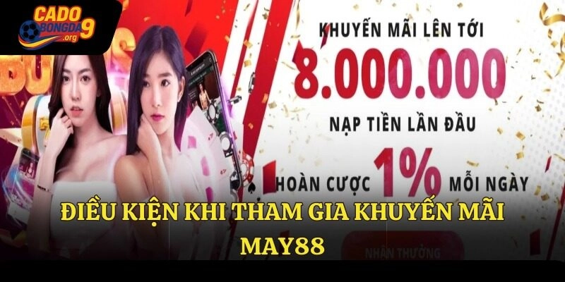 Điều kiện khi tham gia khuyến mãi May88