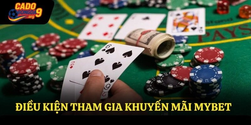 Điều kiện tham gia khuyến mãi Mybet