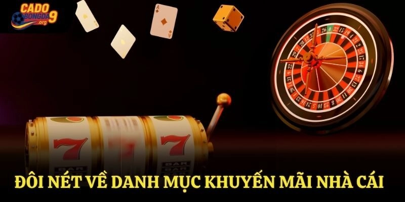 Đôi nét về danh mục Khuyến Mãi Nhà Cái