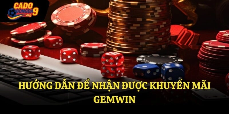 Hướng dẫn để nhận được khuyến mãi Gemwin