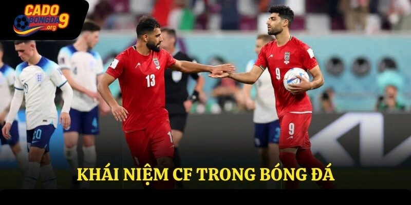 Khái niệm CF trong bóng đá