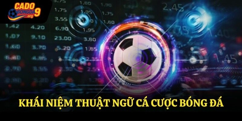 Khái niệm thuật ngữ cá cược bóng đá