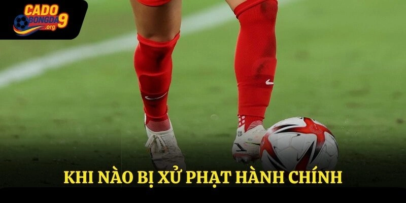 Khi nào bị xử phạt hành chính