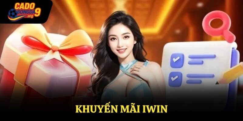 Khuyến Mãi Iwin – Chương Trình Hấp Dẫn Dành Cho Hội Viên 