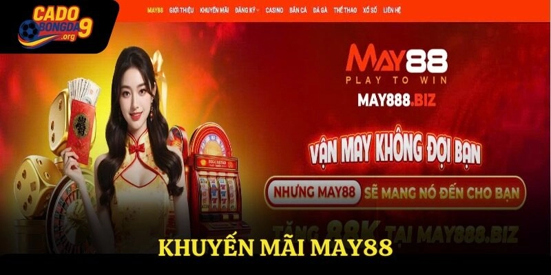 Khuyến Mãi May88 – Ưu Đãi Rõ Ràng, Điều Kiện Minh Bạch