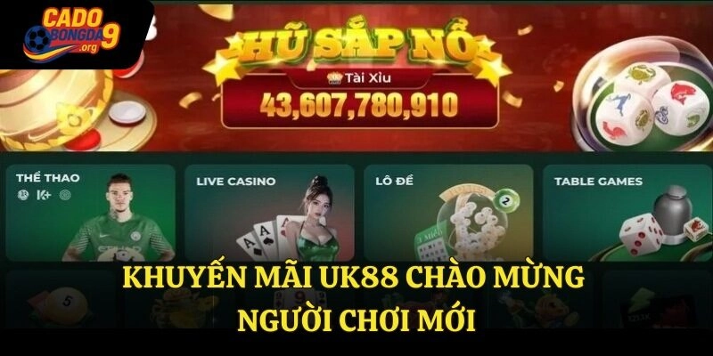 Khuyến mãi UK88 chào mừng người chơi mới