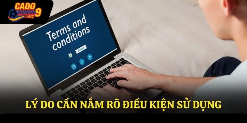 Lý do cần nắm rõ điều kiện sử dụng