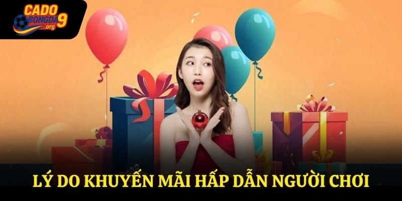 Lý do khuyến mãi hấp dẫn người chơi