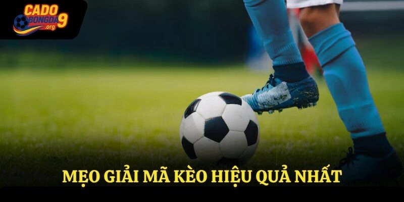 Mẹo giải mã kèo hiệu quả nhất