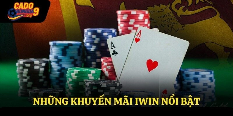 Những khuyến mãi Iwin nổi bật