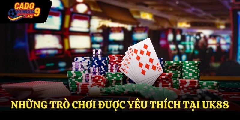 Những trò chơi được yêu thích tại Uk88