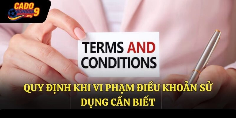 Quy định khi vi phạm điều khoản sử dụng cần biết