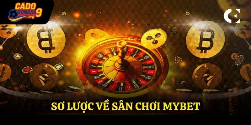 Sơ lược về sân chơi Mybet