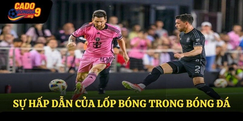 Sự hấp dẫn của lốp bóng trong bóng đá
