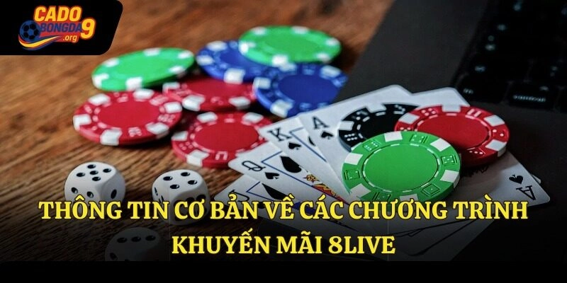 Thông tin cơ bản về các khuyến mãi 8live