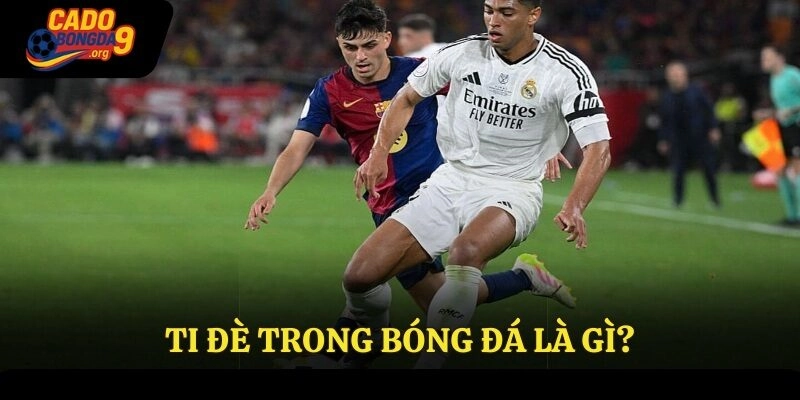 Ti đè trong bóng đá là gì?