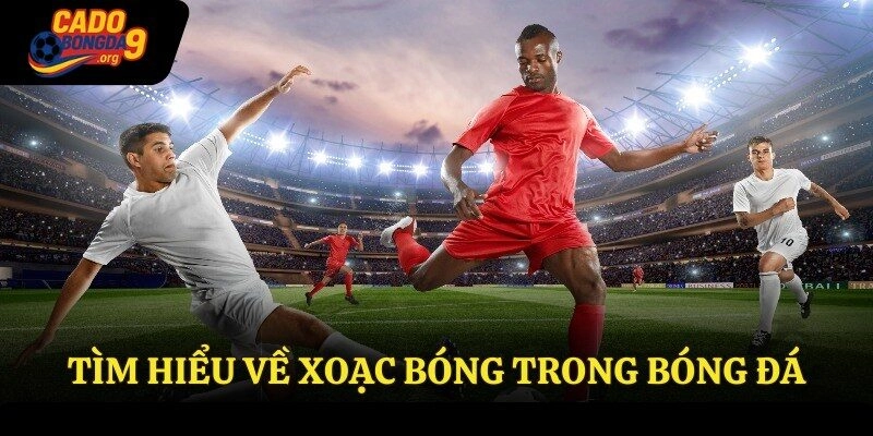 Tìm hiểu về xoạc bóng trong bóng đá