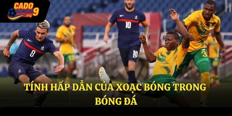 Tính hấp dẫn của xoạc bóng trong bóng đá