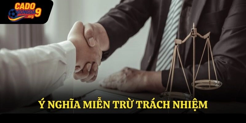Ý nghĩa miễn trừ trách nhiệm